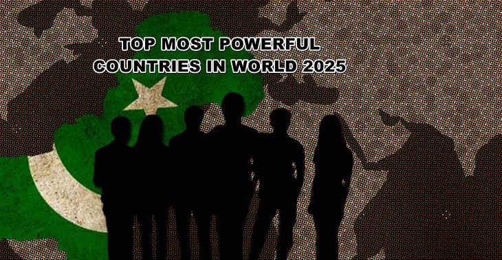 Most Powerful Countries In World 2025 Where Does Pakistan Stand