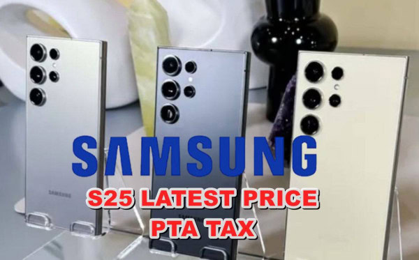 Samsung S25 And S25 Ultra Latest Price In Pakistan And Pta Tax 2025