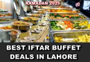 Iftar Buffet Deals In Lahore In Ramazan 2025