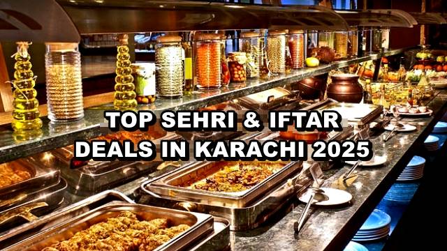 Karachi Sehri And Iftar Deals You Dont Want To Miss In Ramazan 2025