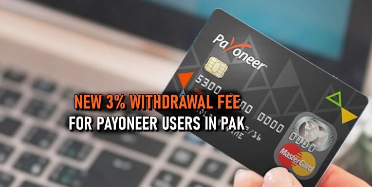 3percent Withdrawal Fee Now Applies To Payoneer Users In Pakistan Full Details Here
