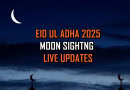 Eid Ul Adha 2025 Moon Sighting In Pakistan Live Updates