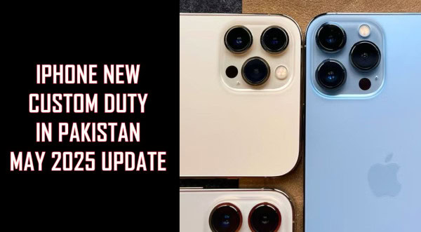 Latest Iphone 13 14 Custom Duty In Pakistan May 2025 Update