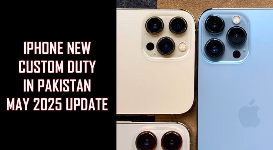 Latest Iphone 13 14 Custom Duty In Pakistan May 2025 Update