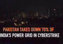 Pakistans Cyber Strike Knocks Out 70pc Of Indias Power Grid After Missile Attacks